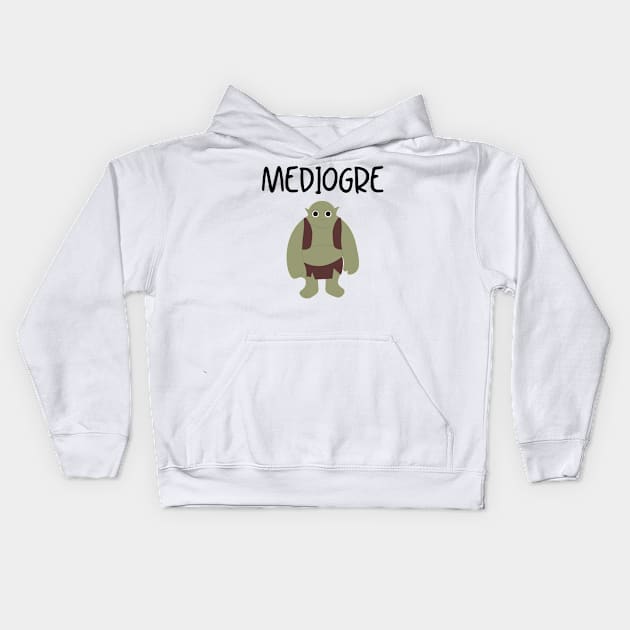 Mediogre Ogre Kids Hoodie by FunnyStylesShop